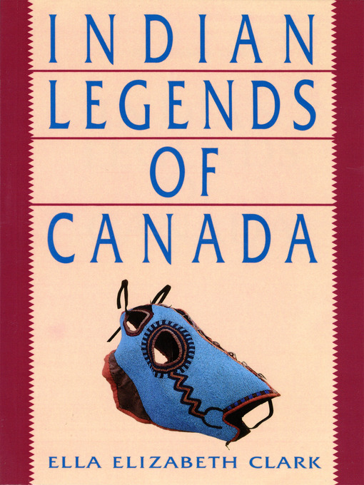 Title details for Indian Legends of Canada by Ella Elizabeth Clark - Available